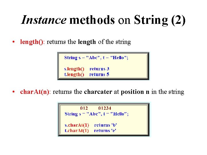 Instance methods on String (2) • length(): returns the length of the string •