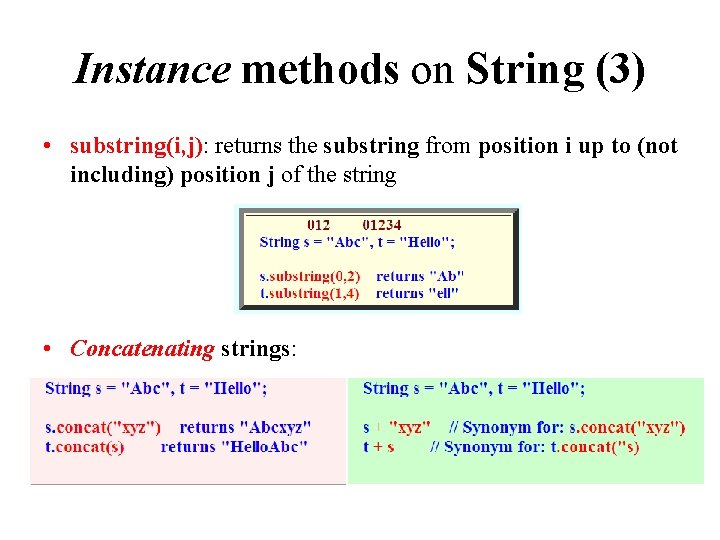 Instance methods on String (3) • substring(i, j): returns the substring from position i