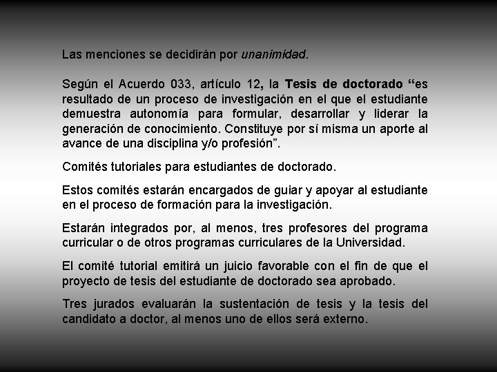 Las menciones se decidirán por unanimidad. Según el Acuerdo 033, artículo 12, la Tesis Las menciones se decidirán por unanimidad. Según el Acuerdo 033, artículo 12, la Tesis