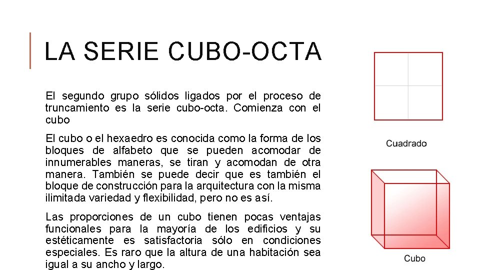 LA SERIE CUBO-OCTA El segundo grupo sólidos ligados por el proceso de truncamiento es