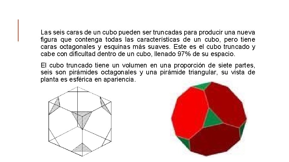 Las seis caras de un cubo pueden ser truncadas para producir una nueva figura