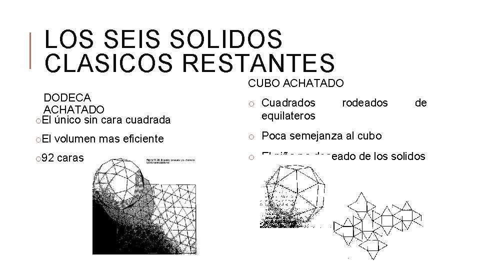 LOS SEIS SOLIDOS CLASICOS RESTANTES CUBO ACHATADO DODECA ACHATADO o. El único sin cara