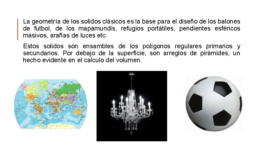 La geometría de los solidos clásicos es la base para el diseño de los