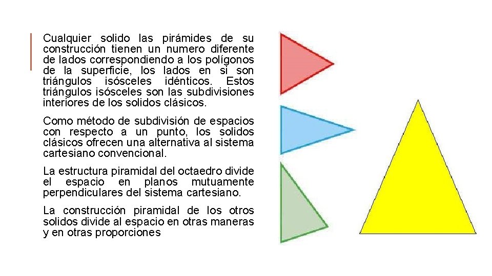 Cualquier solido las pirámides de su construcción tienen un numero diferente de lados correspondiendo