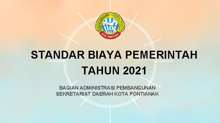 STANDAR BIAYA PEMERINTAH TAHUN 2021 BAGIAN ADMINISTRASI PEMBANGUNAN SEKRETARIAT DAERAH KOTA PONTIANAK 