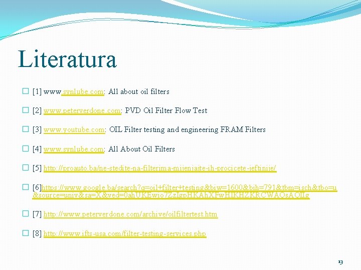 Literatura � [1] www. synlube. com: All about oil filters � [2] www. peterverdone.