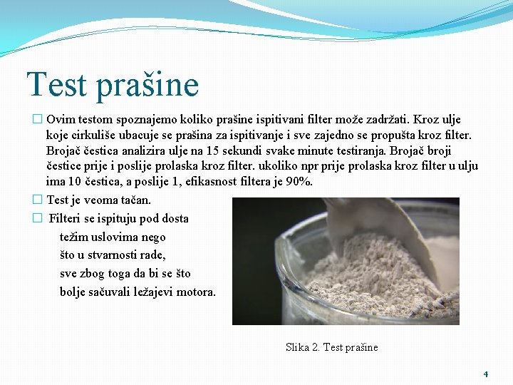 Test prašine � Ovim testom spoznajemo koliko prašine ispitivani filter može zadržati. Kroz ulje