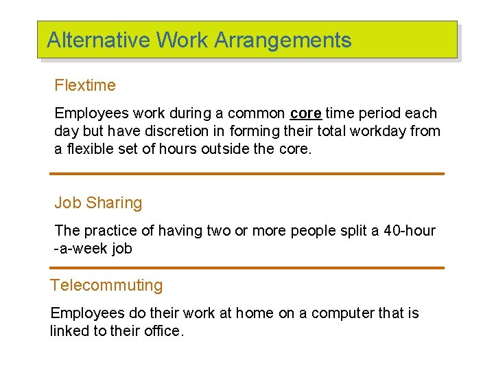 Alternative Work Arrangements Flextime Employees work during a common core time period each day