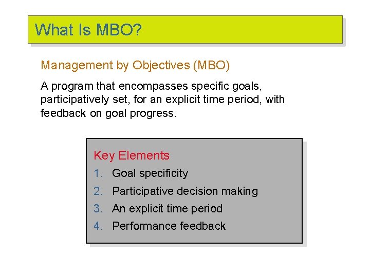 What Is MBO? Management by Objectives (MBO) A program that encompasses specific goals, participatively