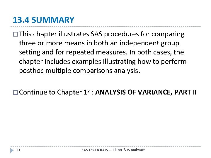 13. 4 SUMMARY � This chapter illustrates SAS procedures for comparing three or more