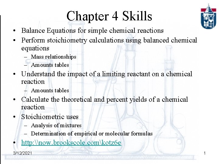 Chapter 4 Skills • Balance Equations for simple chemical reactions • Perform stoichiometry calculations