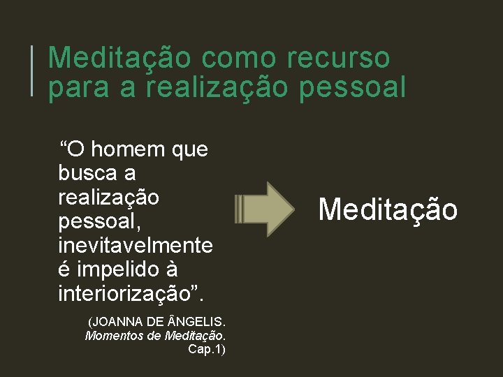 Meditação como recurso para a realização pessoal “O homem que busca a realização pessoal,