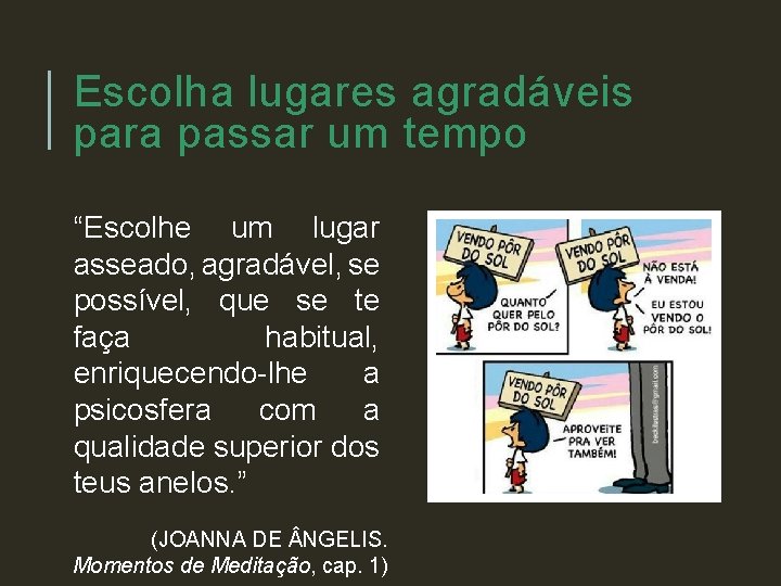 Escolha lugares agradáveis para passar um tempo “Escolhe um lugar asseado, agradável, se possível,