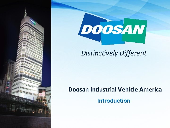 Distinctively Different Doosan Industrial Vehicle America Introduction 