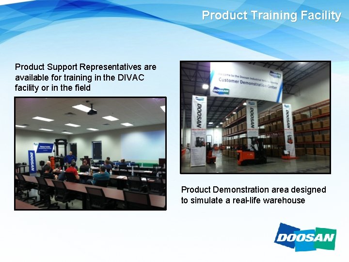 Product Training Facility Product Support Representatives are available for training in the DIVAC facility