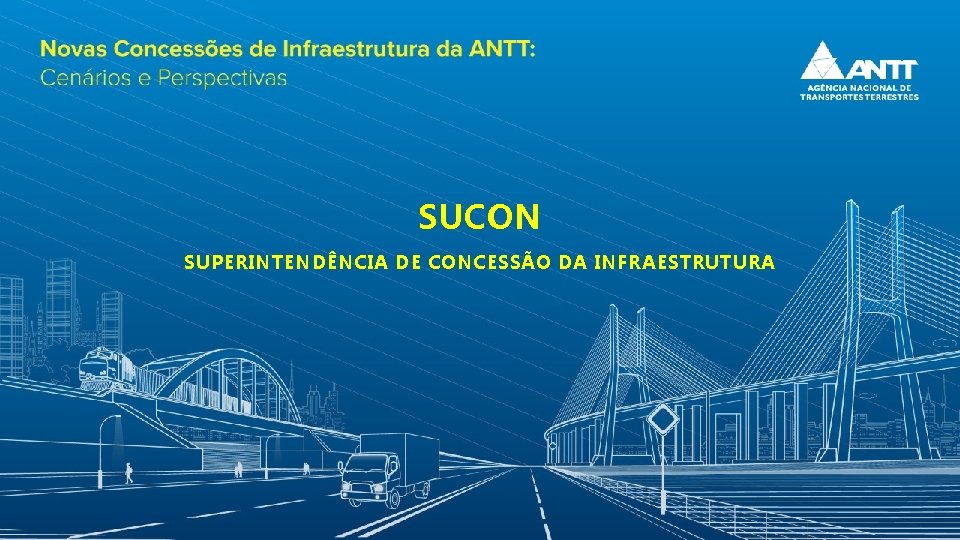 SUCON SUPERINTENDÊNCIA DE CONCESSÃO DA INFRAESTRUTURA 