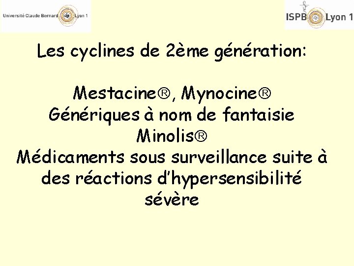 Les cyclines de 2ème génération: Mestacine , Mynocine Génériques à nom de fantaisie Minolis