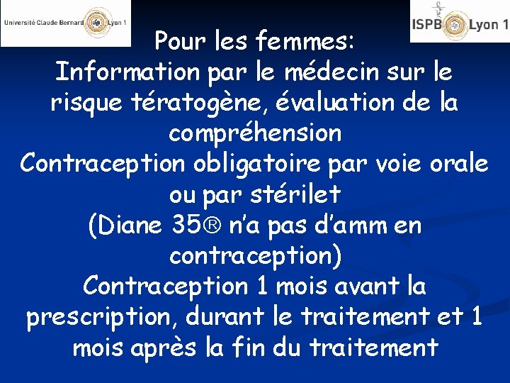 Pour les femmes: Information par le médecin sur le risque tératogène, évaluation de la