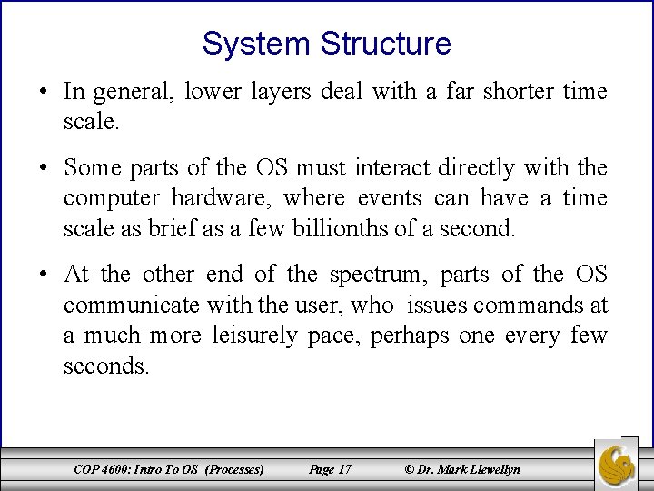 System Structure • In general, lower layers deal with a far shorter time scale.