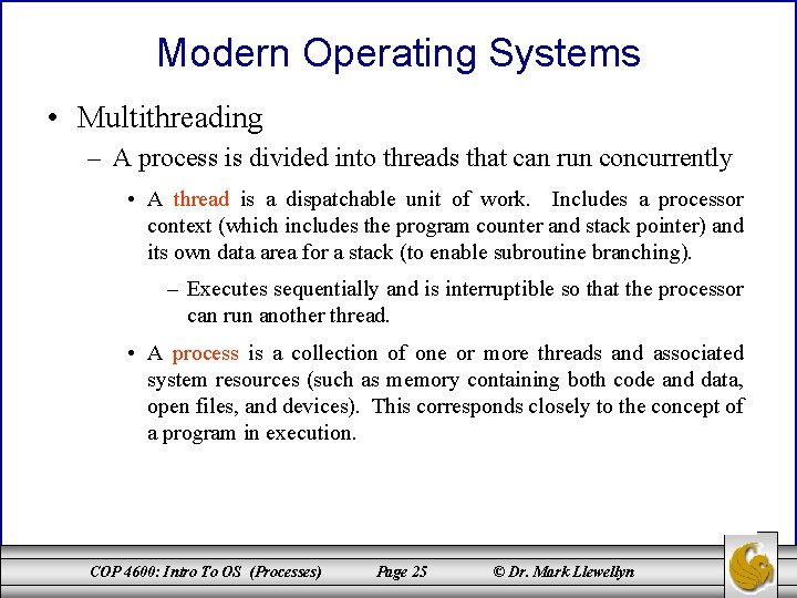 Modern Operating Systems • Multithreading – A process is divided into threads that can