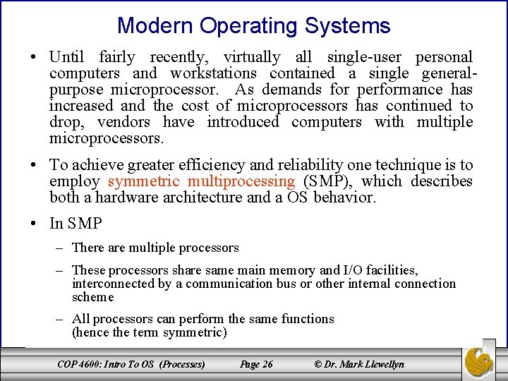 Modern Operating Systems • Until fairly recently, virtually all single-user personal computers and workstations