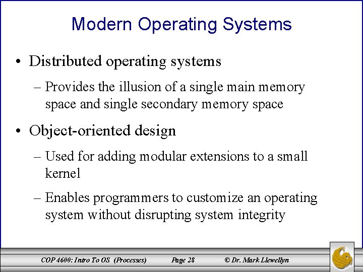 Modern Operating Systems • Distributed operating systems – Provides the illusion of a single