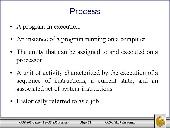Process • A program in execution • An instance of a program running on
