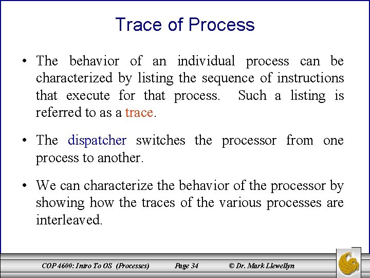 Trace of Process • The behavior of an individual process can be characterized by