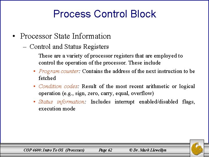 Process Control Block • Processor State Information – Control and Status Registers These are