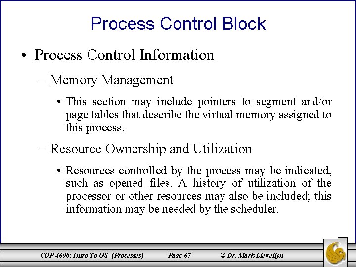 Process Control Block • Process Control Information – Memory Management • This section may