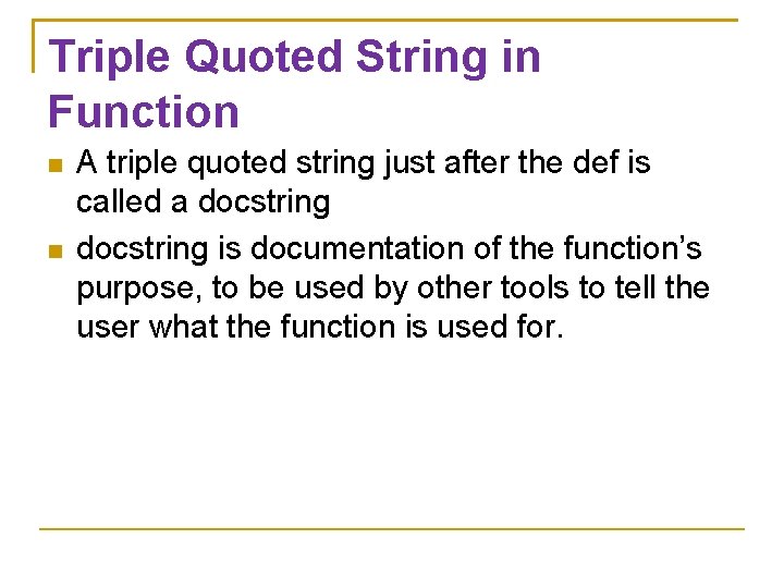 Triple Quoted String in Function A triple quoted string just after the def is Triple Quoted String in Function A triple quoted string just after the def is