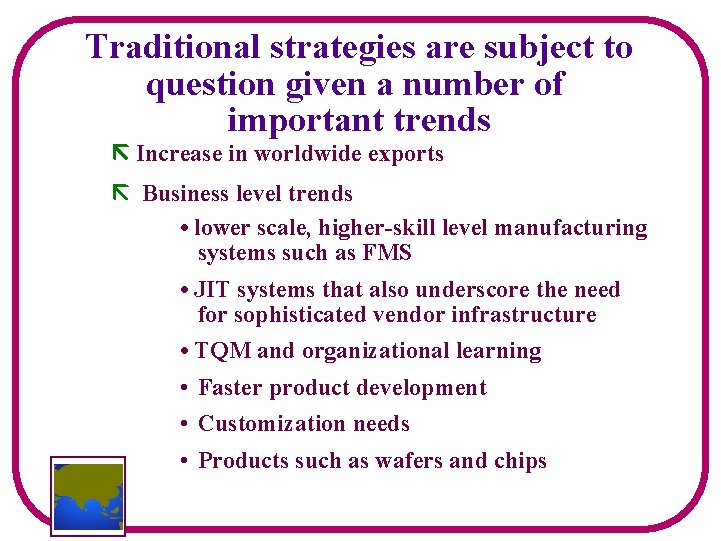 Traditional strategies are subject to question given a number of important trends Increase in