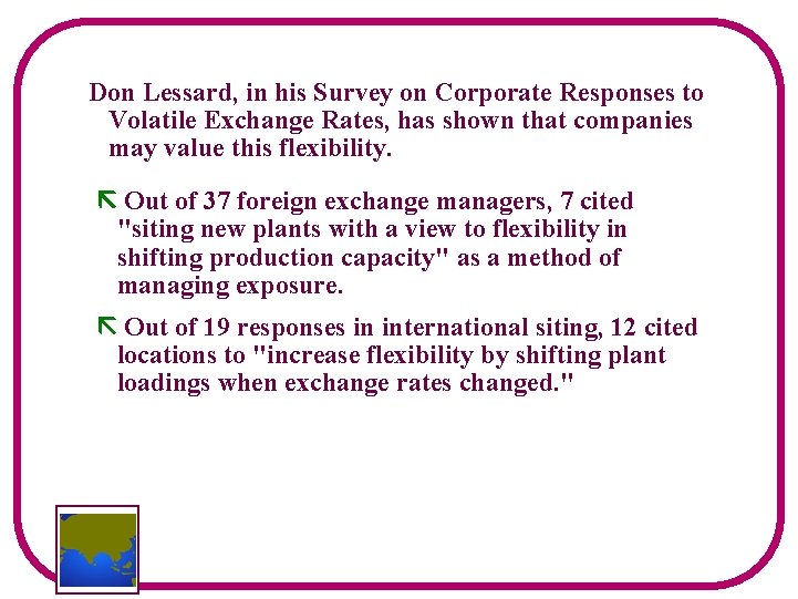 Don Lessard, in his Survey on Corporate Responses to Volatile Exchange Rates, has shown