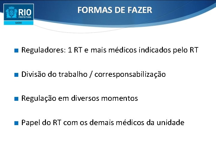 FORMAS DE FAZER ∎ Reguladores: 1 RT e mais médicos indicados pelo RT ∎