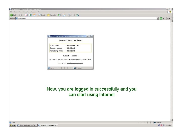 Now, you are logged in successfully and you can start using Internet 