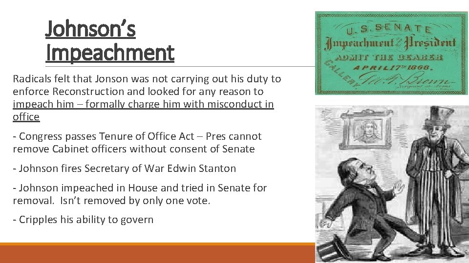 Johnson’s Impeachment Radicals felt that Jonson was not carrying out his duty to enforce
