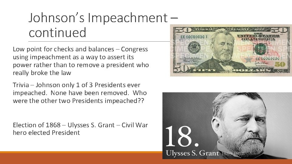 Johnson’s Impeachment – continued Low point for checks and balances – Congress using impeachment