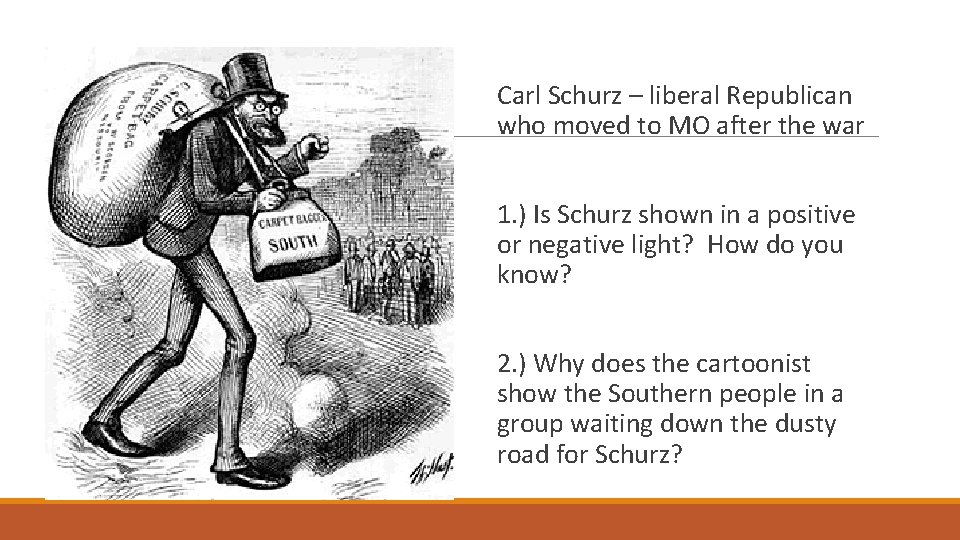 Carl Schurz – liberal Republican who moved to MO after the war 1. )