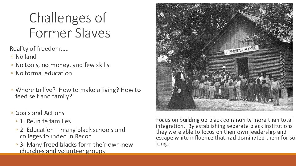 Challenges of Former Slaves Reality of freedom…. . ◦ No land ◦ No tools,