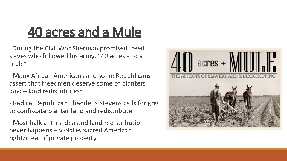 40 acres and a Mule - During the Civil War Sherman promised freed slaves