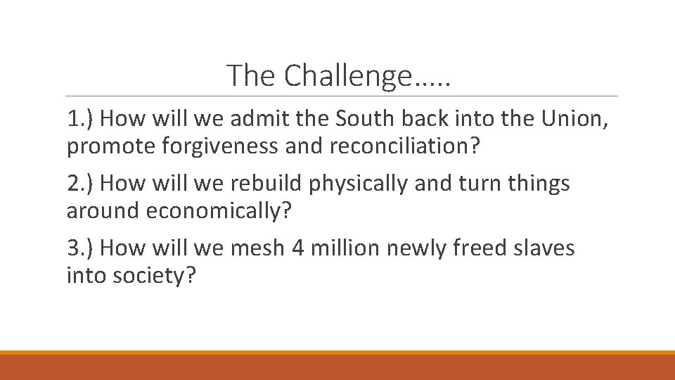 The Challenge…. . 1. ) How will we admit the South back into the