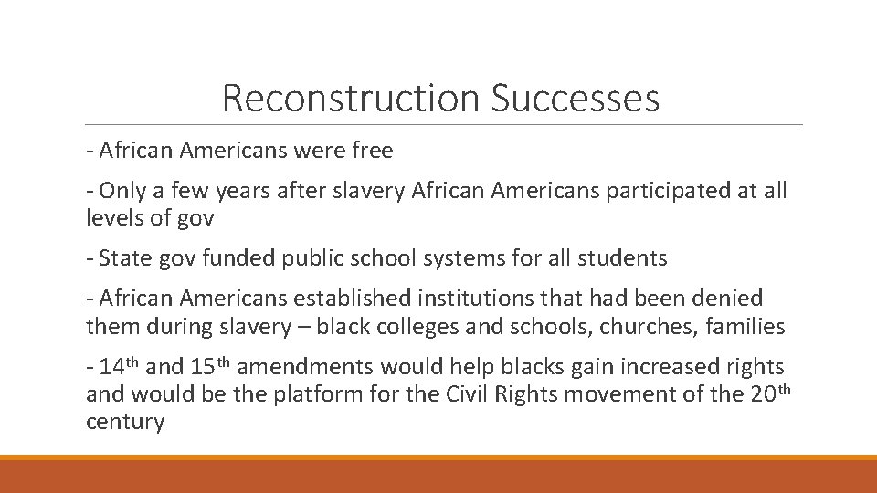 Reconstruction Successes - African Americans were free - Only a few years after slavery