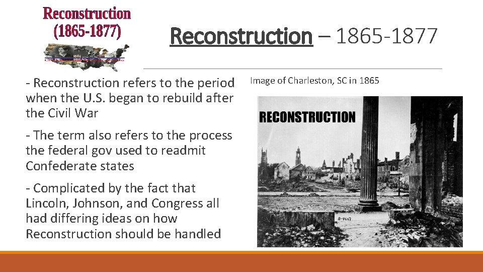 Reconstruction – 1865 -1877 - Reconstruction refers to the period when the U. S.