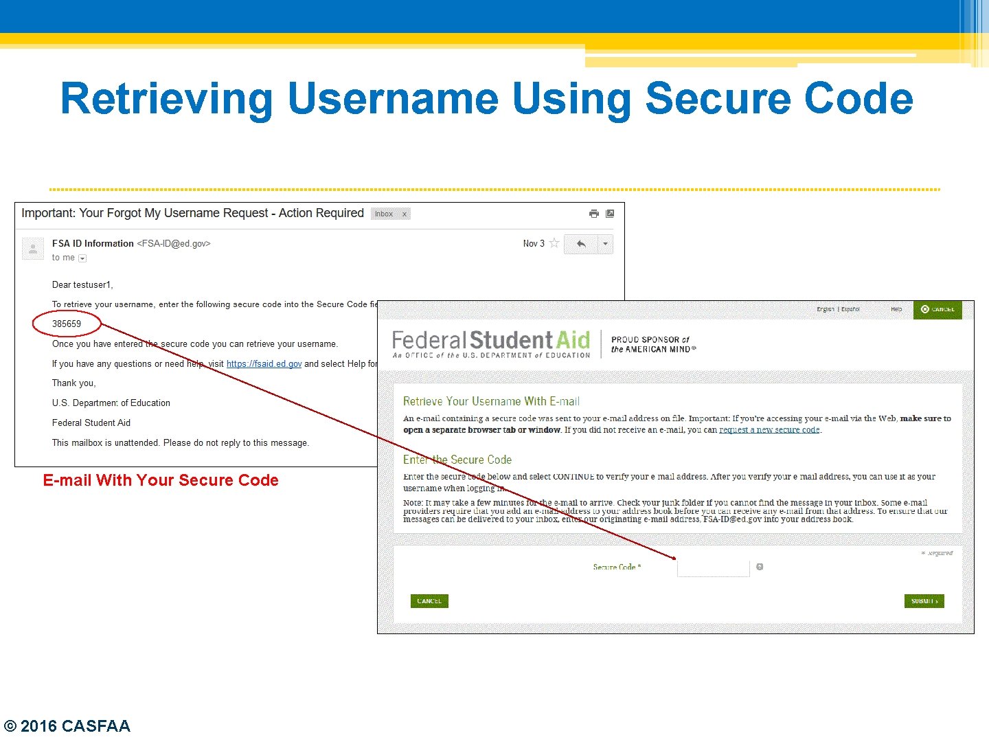 Retrieving Username Using Secure Code E-mail With Your Secure Code © 2016 CASFAA 