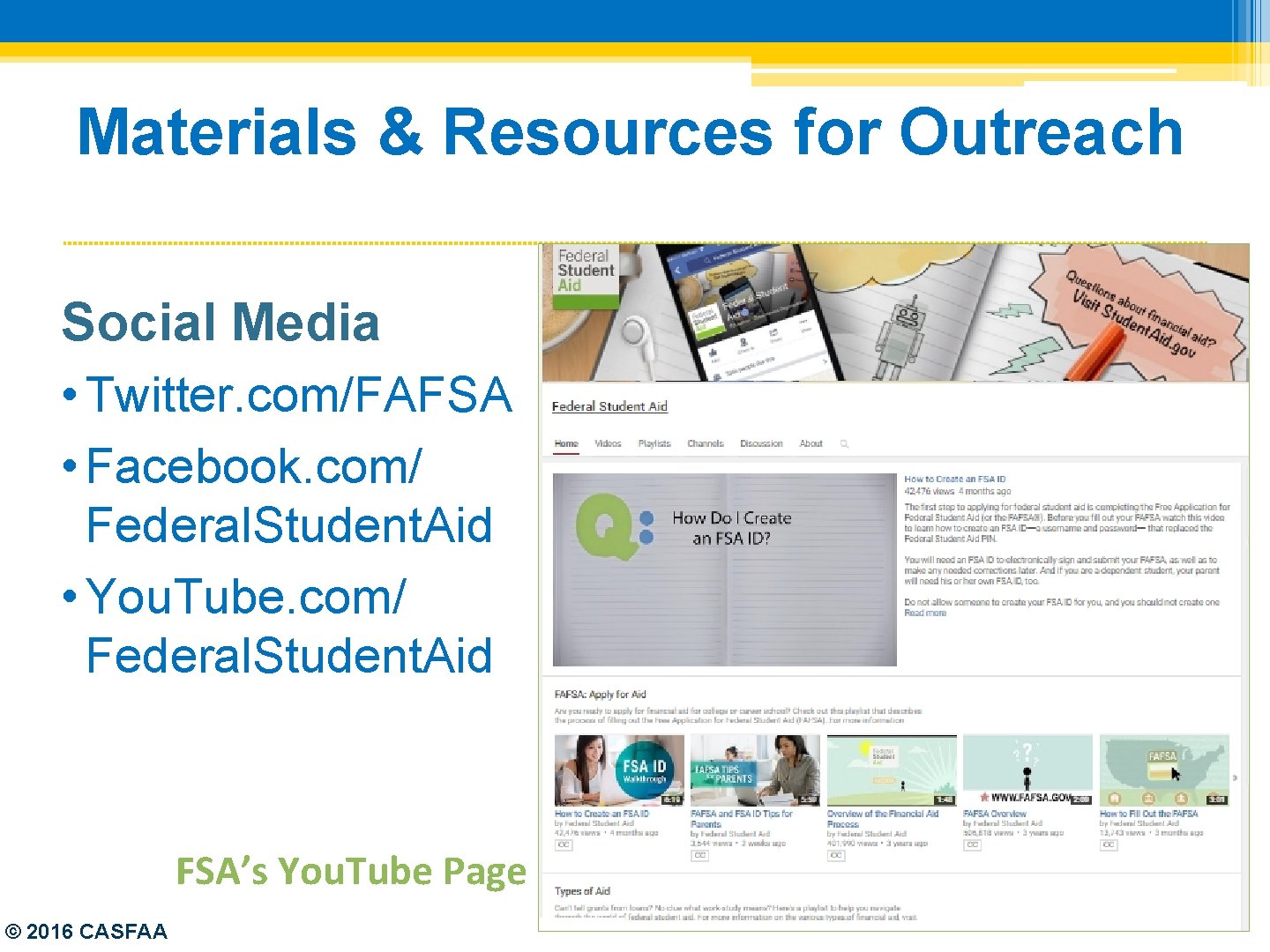 Materials & Resources for Outreach Social Media • Twitter. com/FAFSA • Facebook. com/ Federal.