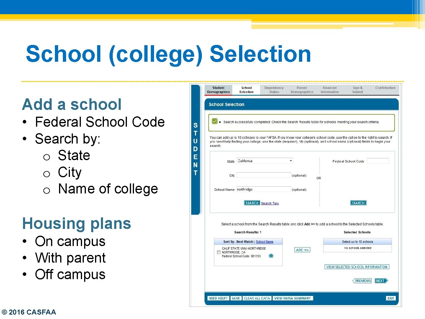 School (college) Selection Add a school • Federal School Code • Search by: o