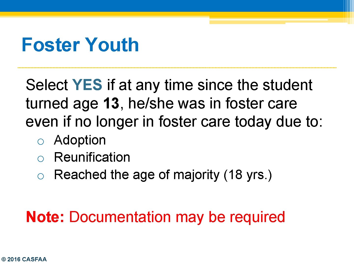 Foster Youth Select YES if at any time since the student turned age 13,