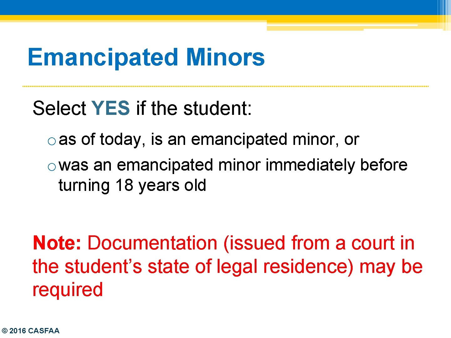 Emancipated Minors Select YES if the student: o as of today, is an emancipated