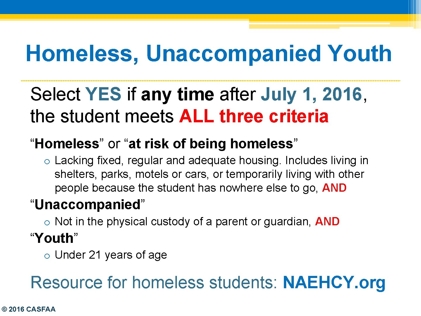 Homeless, Unaccompanied Youth Select YES if any time after July 1, 2016, the student