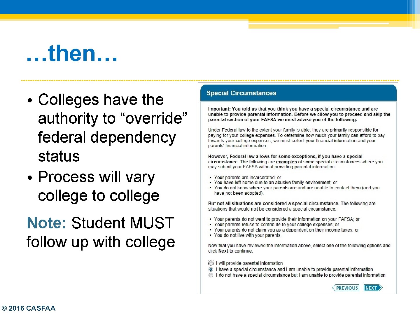 …then… • Colleges have the authority to “override” federal dependency status • Process will